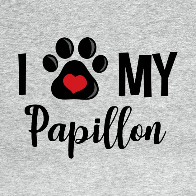 I Love My Papillon by InspiredQuotes